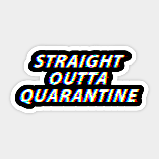 Straight Outta Quarantine Sticker